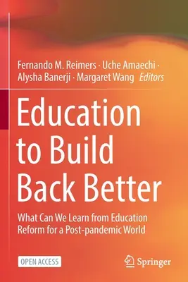 Oktatás a jobb visszaépítés érdekében: Mit tanulhatunk az oktatási reformból a pandémiát követő világ számára? - Education to Build Back Better: What Can We Learn from Education Reform for a Post-Pandemic World