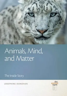 Állatok, elme és anyag: A belső történet - Animals, Mind, and Matter: The Inside Story