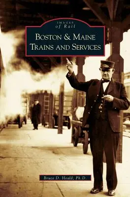 Boston és Maine vonatok és szolgáltatások - Boston and Maine Trains and Services