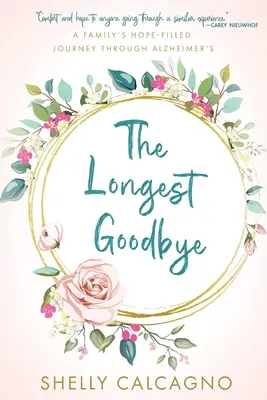 A leghosszabb búcsú: Egy család reményekkel teli utazása az Alzheimer-kóron keresztül - The Longest Goodbye: A Family's Hope-Filled Journey Through Alzheimer's