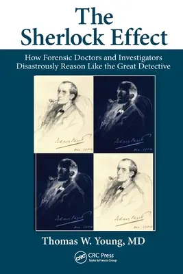 A Sherlock-hatás: Hogyan gondolkodnak a törvényszéki orvosok és nyomozók katasztrofálisan úgy, mint a nagy detektív - The Sherlock Effect: How Forensic Doctors and Investigators Disastrously Reason Like the Great Detective