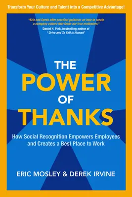 A köszönet ereje: Hogyan erősíti a szociális elismerés a munkavállalókat és hogyan teremti meg a legjobb munkahelyet - The Power of Thanks: How Social Recognition Empowers Employees and Creates a Best Place to Work