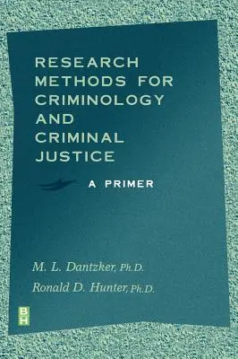 Kutatási módszerek a kriminológia és a büntető igazságszolgáltatás számára: A Primer - Research Methods for Criminology and Criminal Justice: A Primer