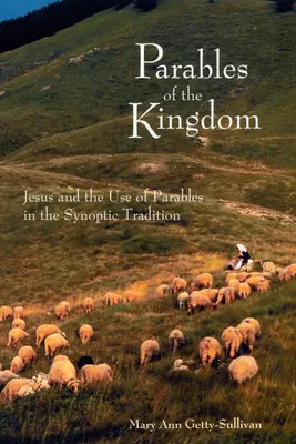 A királyság példázatai: Jézus és a példázatok használata a szinoptikus hagyományban - Parables of the Kingdom: Jesus and the Use of Parables in the Synoptic Tradition