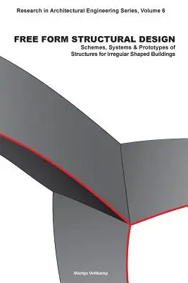 Szabad formájú szerkezeti tervezés: Szabálytalan alakú épületek szerkezeteinek sémái, rendszerei és prototípusai - Free Form Structural Design: Schemes, Systems & Prototypes of Structures for Irregular Shaped Buildings