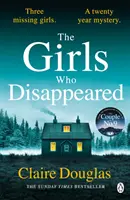 Lányok, akik eltűntek - A 9-es számú házaspár című bestseller szerzőjének vadonatúj thrillere - Girls Who Disappeared - The brand-new thriller from the bestselling author of The Couple at No 9