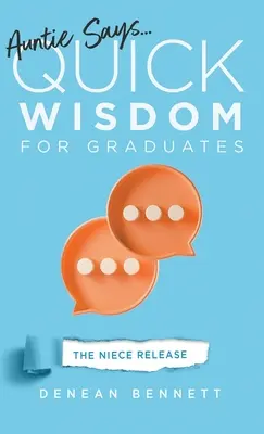 Auntie Says: Auntie Says: (The Niece Release Edition) - Auntie Says: Quick Wisdom for Graduates (The Niece Release Edition)