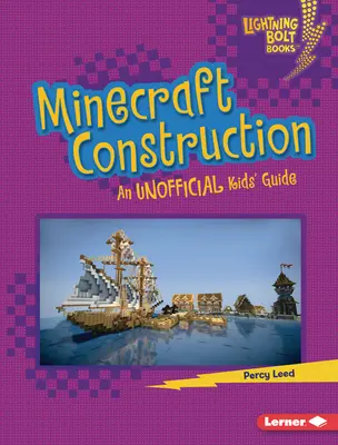 Minecraft építés: Minecraft: Egy nem hivatalos gyerekkalauz - Minecraft Construction: An Unofficial Kids' Guide