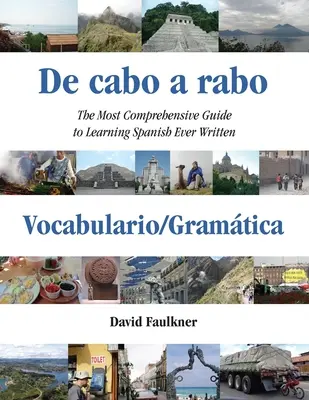 De cabo a rabo - Vocabulario/Gramtica: Nejkomplexnější příručka pro výuku španělštiny, jaká kdy byla napsána. - De cabo a rabo - Vocabulario/Gramtica: The Most Comprehensive Guide to Learning Spanish Ever Written