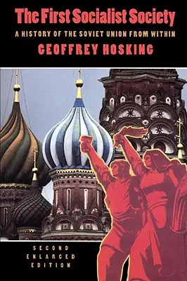 Az első szocialista társadalom: A Szovjetunió története belülről, második bővített kiadás - The First Socialist Society: A History of the Soviet Union from Within, Second Enlarged Edition