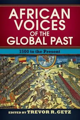 A globális múlt afrikai hangjai: 1500-tól napjainkig - African Voices of the Global Past: 1500 to the Present