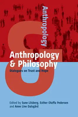 Antropológia és filozófia: Dialogues on Trust and Hope - Anthropology and Philosophy: Dialogues on Trust and Hope