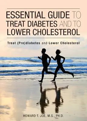 Alapvető útmutató a cukorbetegség kezeléséhez és a koleszterinszint csökkentéséhez - Essential Guide to Treat Diabetes and to Lower Cholesterol