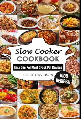 Slow Cooker Cookbook: Egyszerű egyfazékos ételek Crock Pot Receptek - 1000 Receptek - Slow Cooker Cookbook: Easy One-Pot Meal Crock Pot Recipes - 1000 Recipes