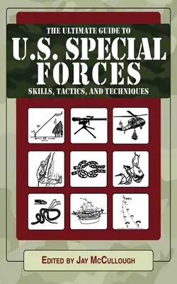 Az amerikai különleges erők készségeinek, taktikáinak és technikáinak rövidített útmutatója - The Abridged Guide to U.S. Special Forces Skills, Tactics, and Techniques