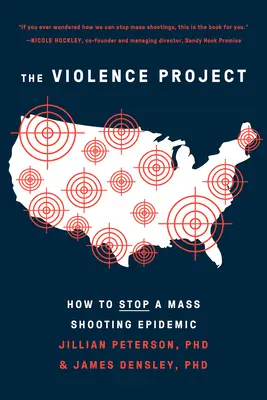 The Violence Project: Hogyan állítsuk meg a tömeges lövöldözések járványát? - The Violence Project: How to Stop a Mass Shooting Epidemic