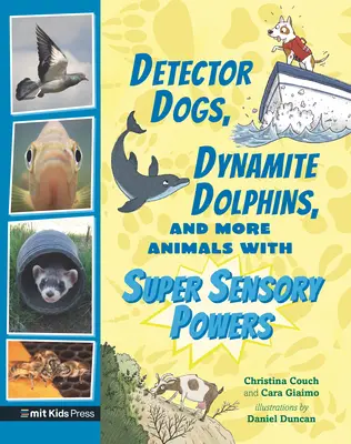 Detektorkutyák, dinamit delfinek és még több állat szuper érzékszervi képességekkel - Detector Dogs, Dynamite Dolphins, and More Animals with Super Sensory Powers