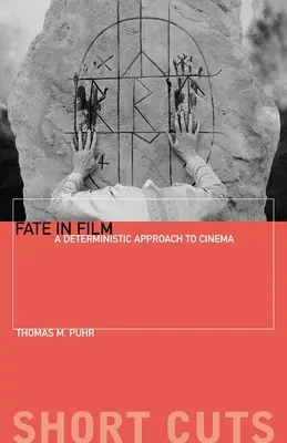 A sors a filmben: A determinisztikus megközelítés a filmművészethez - Fate in Film: A Deterministic Approach to Cinema