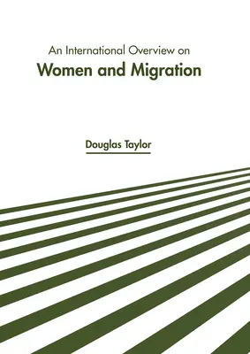 Nemzetközi áttekintés a nőkről és a migrációról - An International Overview on Women and Migration