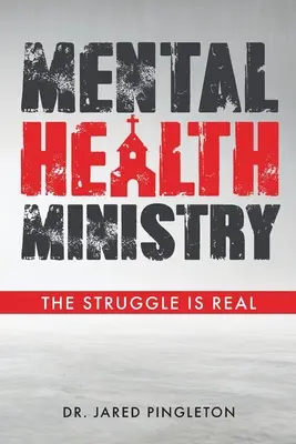 Mentálhigiénés szolgálat: A küzdelem valódi - Mental Health Ministry: The Struggle Is Real