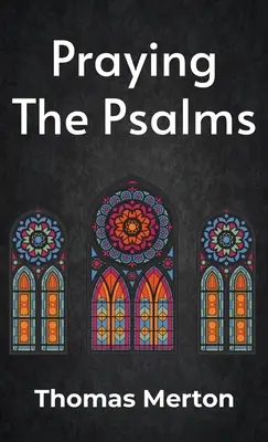 A zsoltárok imádkozása Keményfedeles - Praying the Psalms Hardcover