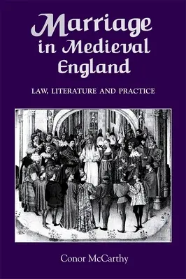 Házasság a középkori Angliában: Törvény, irodalom és gyakorlat - Marriage in Medieval England: Law, Literature and Practice