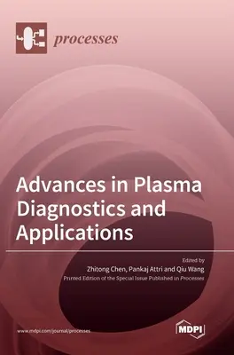 Előrelépések a plazmadiagnosztikában és alkalmazásaiban - Advances in Plasma Diagnostics and Applications