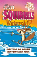 Can Squirrels Waterski? - Kérdések és válaszok fantasztikus mutatványokról - Can Squirrels Waterski? - Questions and Answers About Fantastic Feats