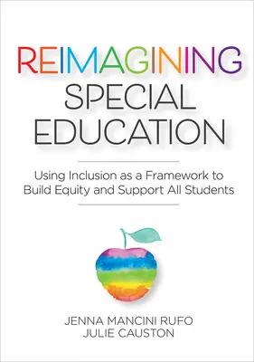 A speciális oktatás újragondolása: Az inklúzió mint keretrendszer használata az egyenlőség megteremtéséhez és minden tanuló támogatásához - Reimagining Special Education: Using Inclusion as a Framework to Build Equity and Support All Students