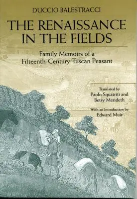 Reneszánsz a mezőkön: Egy tizenötödik századi toszkán parasztember családi emlékiratai - The Renaissance in the Fields: Family Memoirs of a Fifteenth-Century Tuscan Peasant