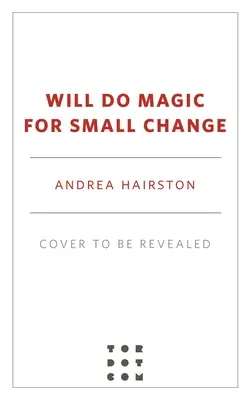 Will Do Magic for Small Change