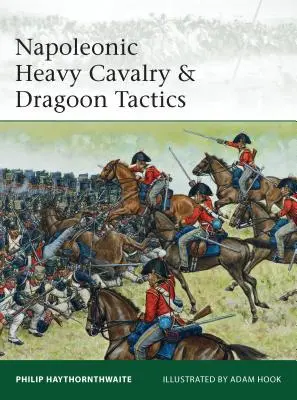 Napóleoni nehézlovasság és dragonyos taktika - Napoleonic Heavy Cavalry & Dragoon Tactics