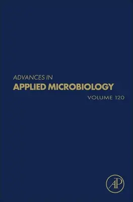 Advances in Applied Microbiology: 120. kötet - Advances in Applied Microbiology: Volume 120