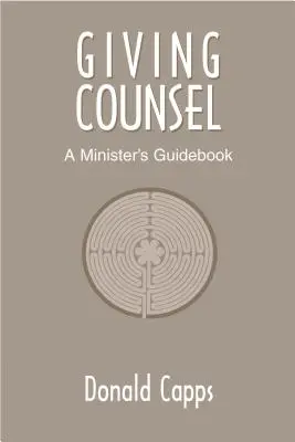 Tanácsadás: Egy lelkészi útmutató - Giving Counsel: A Minister's Guidebook