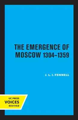 Moszkva felemelkedése, 1304-1359 - The Emergence of Moscow, 1304-1359