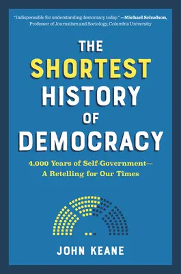 A demokrácia legrövidebb története: Az önkormányzat 4000 éves története - újramesélés napjainkra - The Shortest History of Democracy: 4,000 Years of Self-Government--A Retelling for Our Times