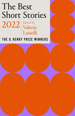 A legjobb novellák 2022: Az O. Henry-díj nyertesei - The Best Short Stories 2022: The O. Henry Prize Winners