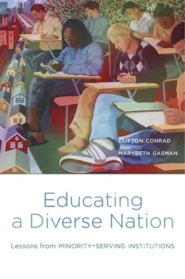 Egy sokszínű nemzet nevelése: A kisebbségeket kiszolgáló intézmények tanulságai - Educating a Diverse Nation: Lessons from Minority-Serving Institutions