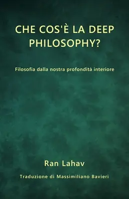 Che cos' la Deep Philosophy?: Filosofia dalla nostra profondit interiore