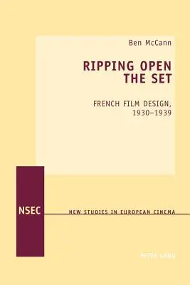 A díszlet feltépése; Francia filmtervezés, 1930-1939 - Ripping Open the Set; French Film Design, 1930-1939