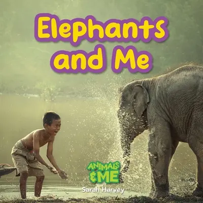 Elephants and Me: Állatok és én - Elephants and Me: Animals and Me