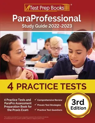 ParaProfessional Study Guide 2022-2023: 4 gyakorló teszt és ParaPro Assessment felkészítő könyv a Praxis vizsgához [3. kiadás]: PAX RN és PN vizsga - ParaProfessional Study Guide 2022-2023: 4 Practice Tests and ParaPro Assessment Preparation Book for the Praxis Exam [3rd Edition]: PAX RN and PN Exam