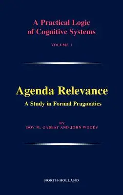 A napirend relevanciája: A Study in Formal Pragmatics: Volume 1 - Agenda Relevance: A Study in Formal Pragmatics: Volume 1