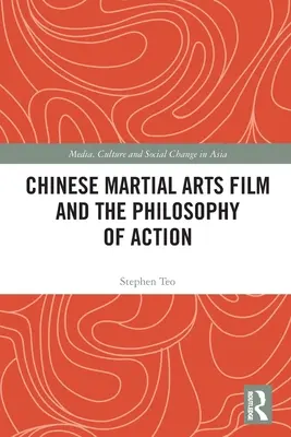 A kínai harcművészeti film és az akció filozófiája - Chinese Martial Arts Film and the Philosophy of Action