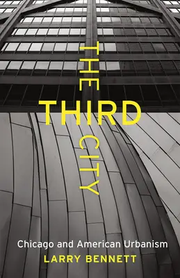 A harmadik város: Chicago és az amerikai urbanizmus - The Third City: Chicago and American Urbanism