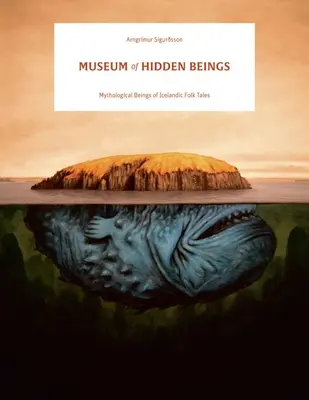 A rejtett lények múzeuma: Kalauz az izlandi mítoszok és legendák teremtményeihez - Museum of Hidden Beings: A Guide to Icelandic Creatures of Myth and Legend