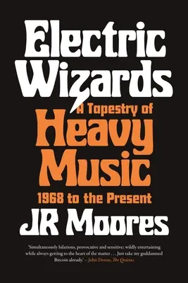 Electric Wizards: A Tapestry of Heavy Music, 1968-tól napjainkig - Electric Wizards: A Tapestry of Heavy Music, 1968 to the Present