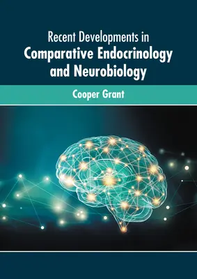 Az összehasonlító endokrinológia és neurobiológia legújabb fejleményei - Recent Developments in Comparative Endocrinology and Neurobiology