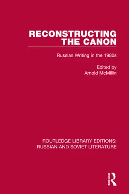 A kánon rekonstruálása: Orosz írás az 1980-as években - Reconstructing the Canon: Russian Writing in the 1980s