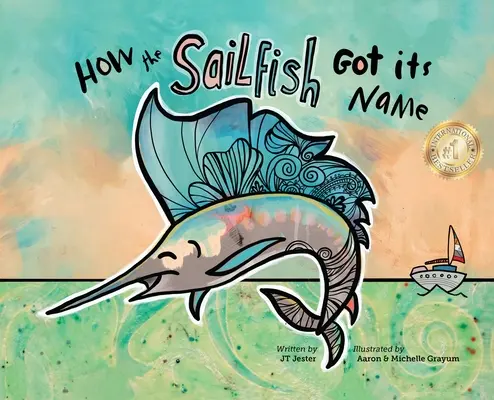 Hogyan kapta a vitorláshal a nevét: Egy tengeri halas történet, ahol megelevenedik a képzelet (4-10 éves korig) - How the Sailfish Got Its Name: A Marine Life Fish Story Where Imagination Comes Alive (ages 4-10)